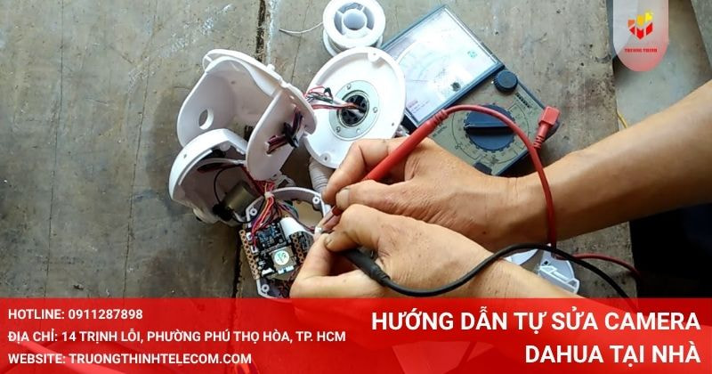 Hướng dẫn tự sửa camera Dahua tại nhà