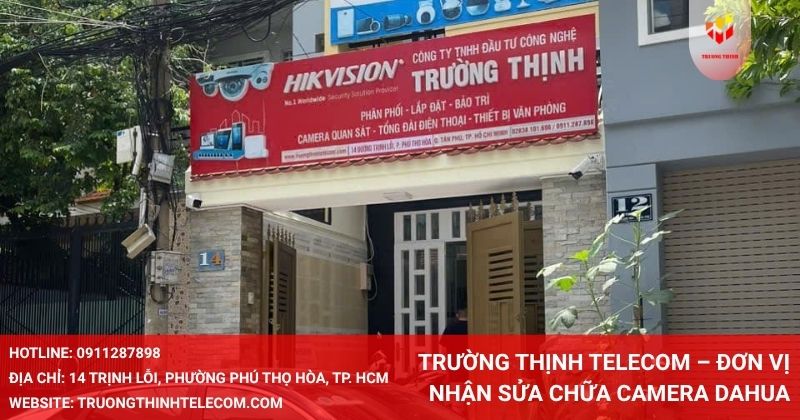 Trường Thịnh Telecom – Đơn vị nhận sửa chữa camera Dahua