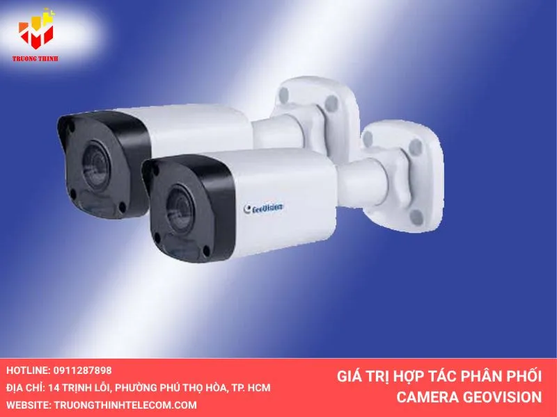 Giá trị hợp tác phân phối camera giám sát Geovision