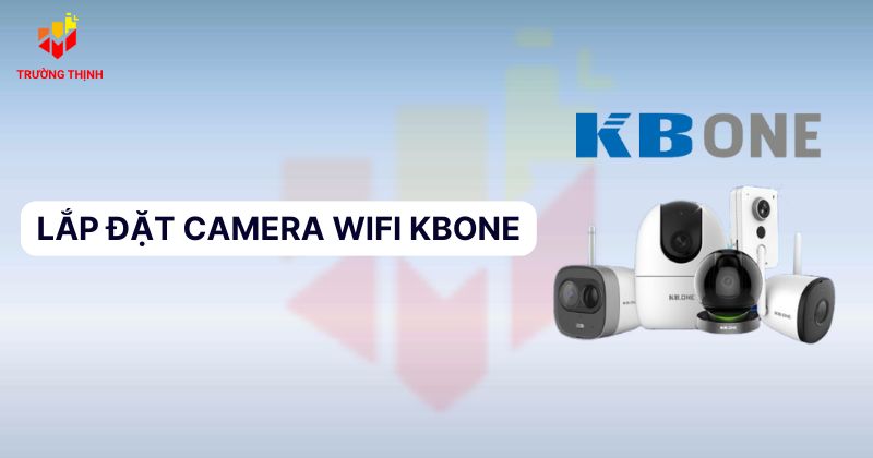 huong-dan-lap-dat-camera-wifi-kbone