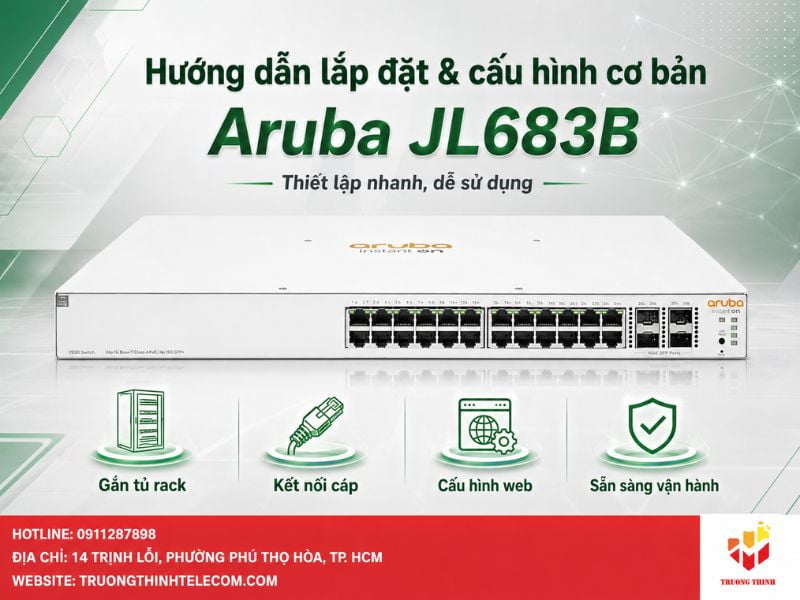 Hướng dẫn lắp đặt và cấu hình Aruba JL683B cơ bản