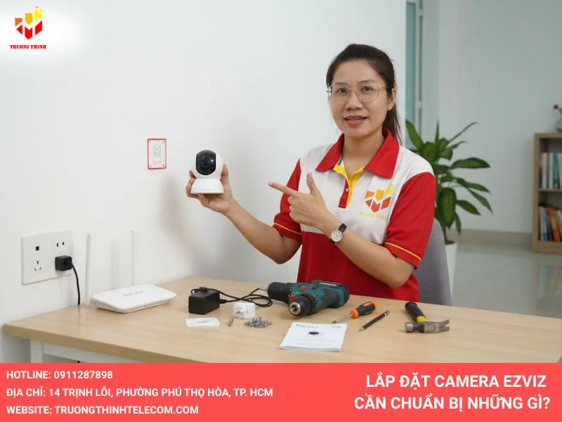 Lắp đặt camera Ezviz cần chuẩn bị những gì?