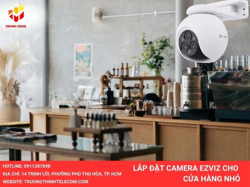 Lắp đặt camera Ezviz cho cửa hàng nhỏ ở quận 8