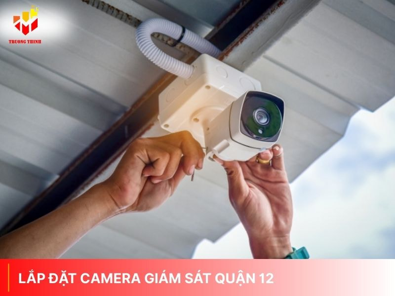 Lắp đặt camera giám sát tại quận 12