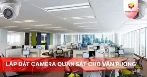 Lắp đặt camera quan sát cho văn phòng