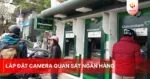 Lắp đặt camera quan sát ngân hàng