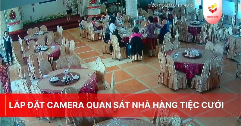 Lắp đặt camera quan sát nhà hàng tiệc cưới