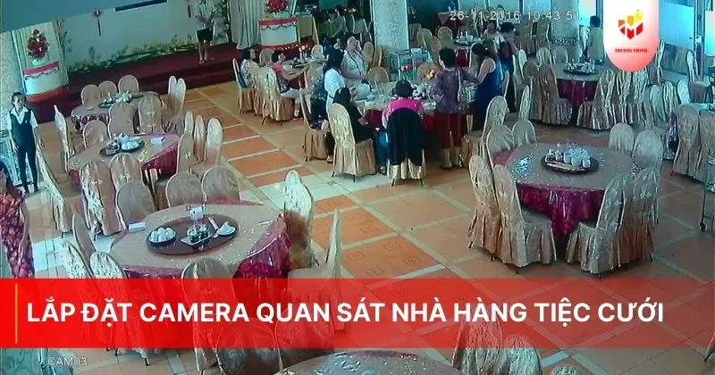 Lắp đặt camera quan sát nhà hàng tiệc cưới