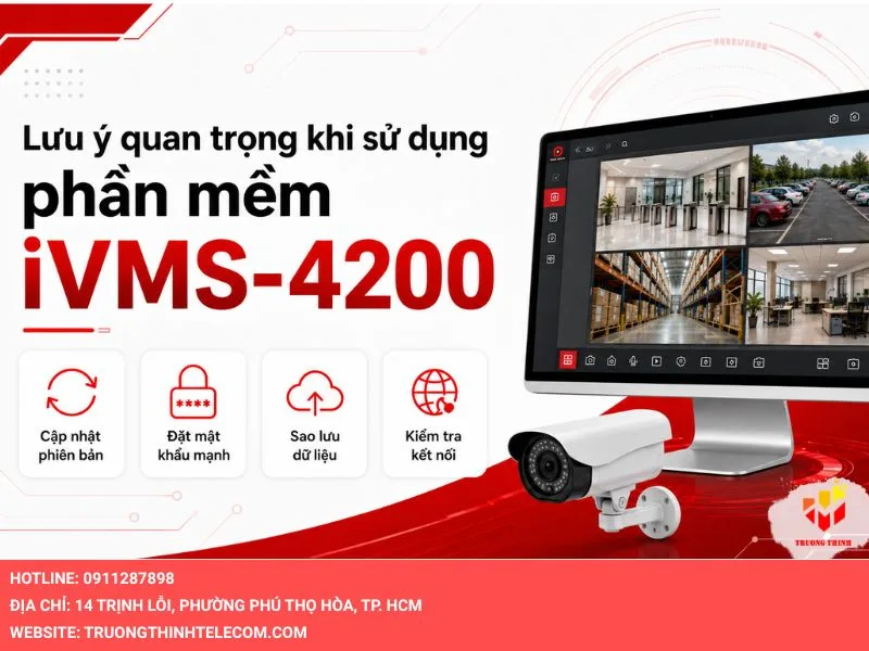 Lưu ý quan trọng khi sử dụng phần mềm iVMS-4200
