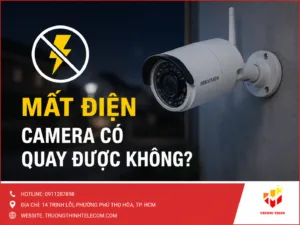 Mất điện camera có quay được không
