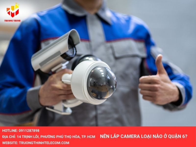 Nên lắp loại camera nào ở quận 6