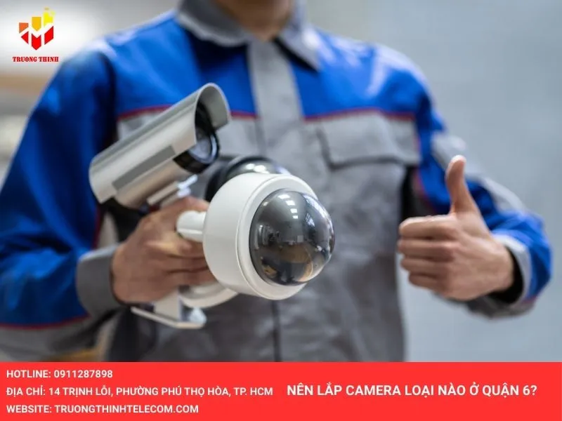 Nên lắp loại camera nào ở quận 6