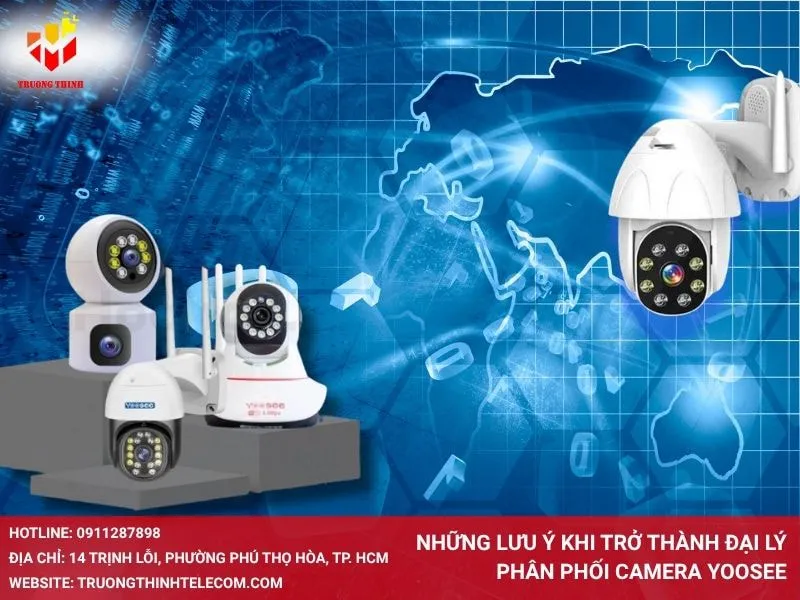 Những lưu ý khi trở thành đại lý phân phối camera Yoosee
