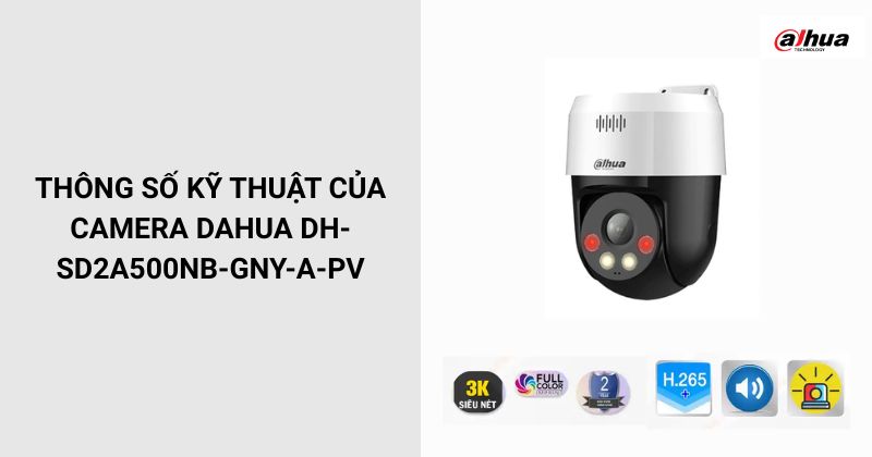 Thông số của Camera DAHUA DH-SD2A500NB-GNY-A-PV