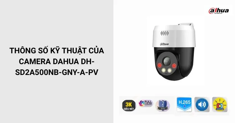 Thông số của Camera DAHUA DH-SD2A500NB-GNY-A-PV