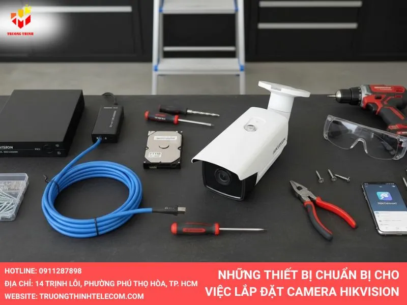 Những thiết bị cần chuẩn bị cho việc lắp đặt camera Hikvision