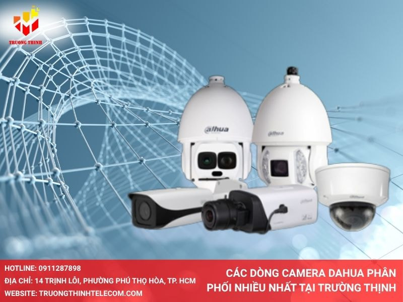 Các dòng camera Dahua phân phối nhiều nhất tại Trường Thịnh
