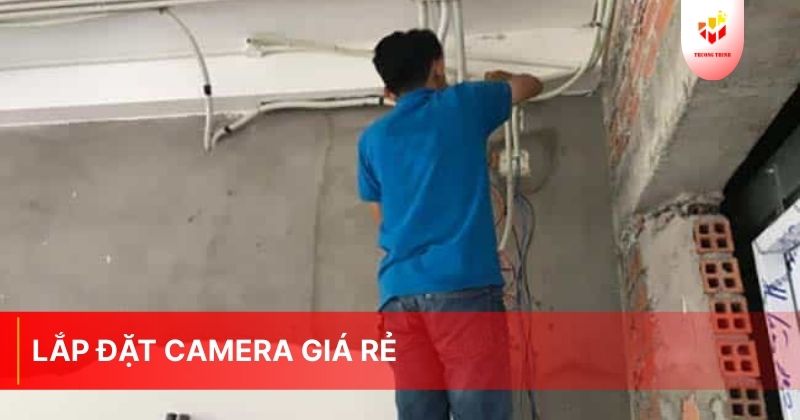 Lắp đặt camera giá rẻ
