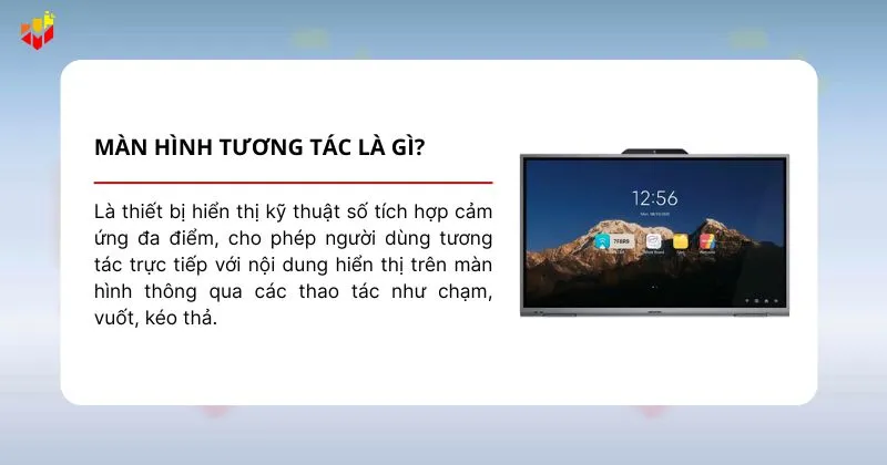 Màn hình tương tác là thiết bị hiển thị kỹ thuật số tích hợp cảm ứng đa điểm