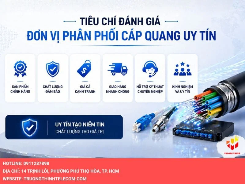 Tiêu chí đánh giá một đơn vị phân phối cáp quang uy tín