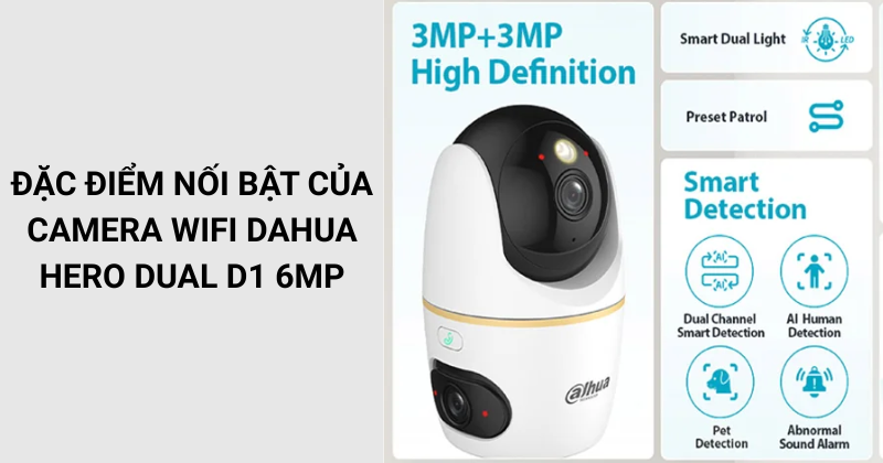 Đặc điểm nối bật của camera Wifi DAHUA Hero Dual D1 6MP