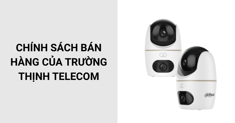Chính sách bán hàng tại Trường Thịnh Telecom