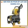 Máy rửa xe phun áp lực cao Sumika S24