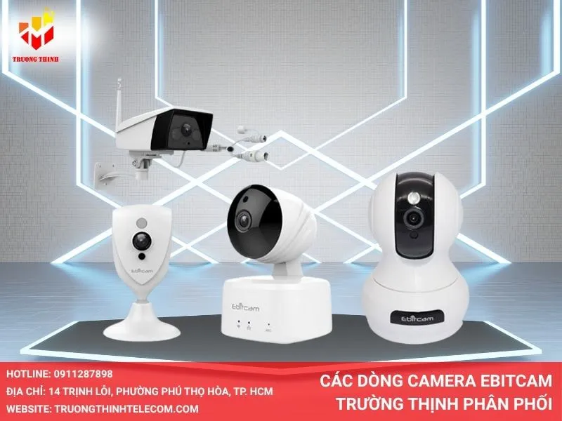 Các dòng camera Ebitcam Trường Thịnh phân phối
