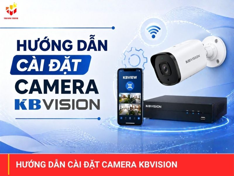 Hướng dẫn cài đặt camera kbvision