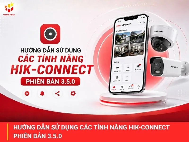 Các tính năng Hik-Connect phiên bản 3.5.0