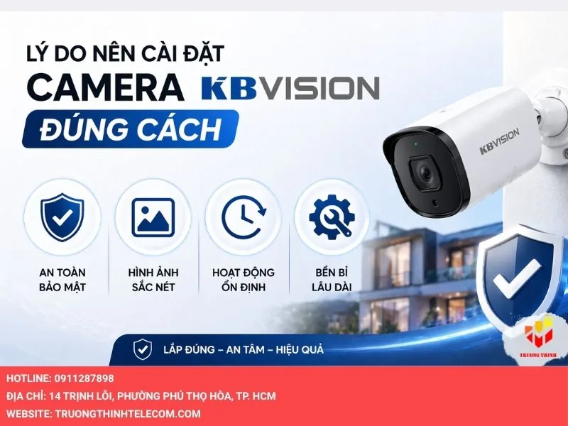 Lý do nên cài đặt camera KBVision đúng cách