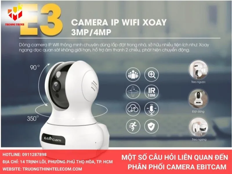 Một số câu hỏi liên quan đến phân phối camera Ebitcam tại Trường Thịnh Telecom