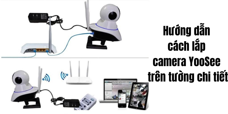 Hướng dẫn cách lắp camera YooSee trên tường chi tiết
