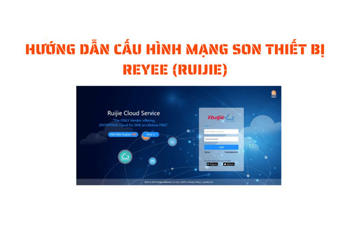 Hướng dẫn cấu hình mạng SON - Thiết bị Reyee (Ruijie)