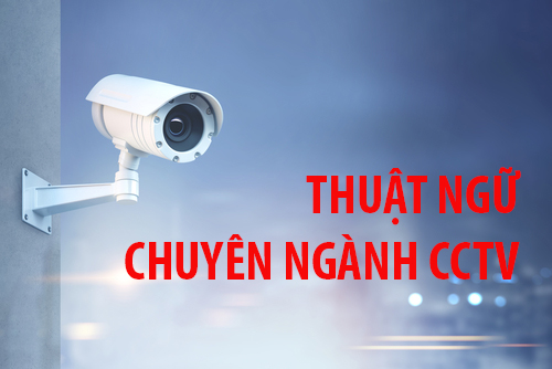 Thuật ngữ chuyên ngành CCTV