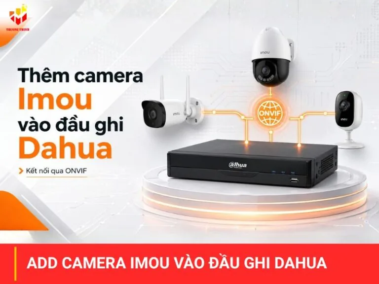 Cách add camera Imou vào đầu ghi Dahua