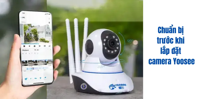 Chuẩn bị trước khi thực hiện cách lắp camera Yoosee