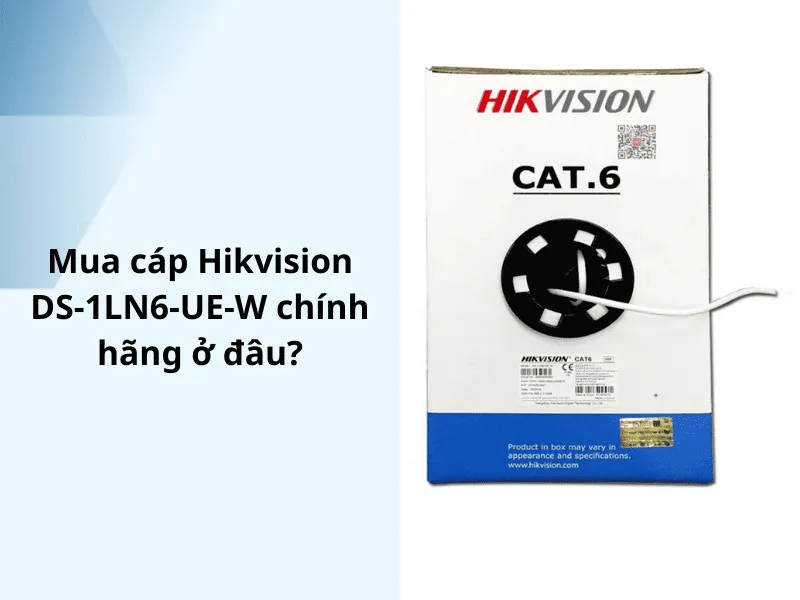 Mua cáp Hikvision DS-1LN6-UE-W chính hãng ở đâu?