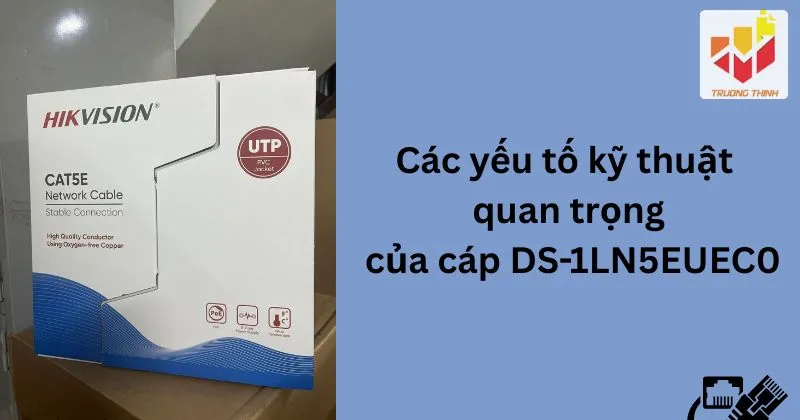 Các yếu tố kỹ thuật quan trọng của cáp DS-1LN5EUEC0