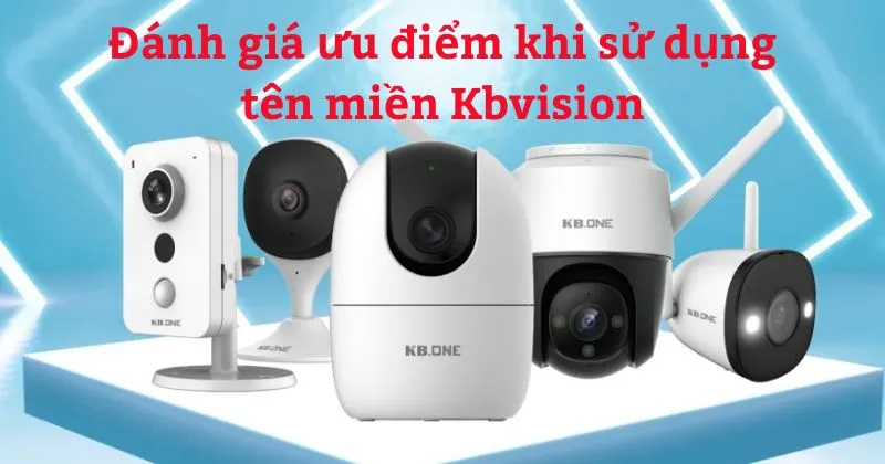 Đánh giá ưu điểm khi sử dụng tên miền KBVision