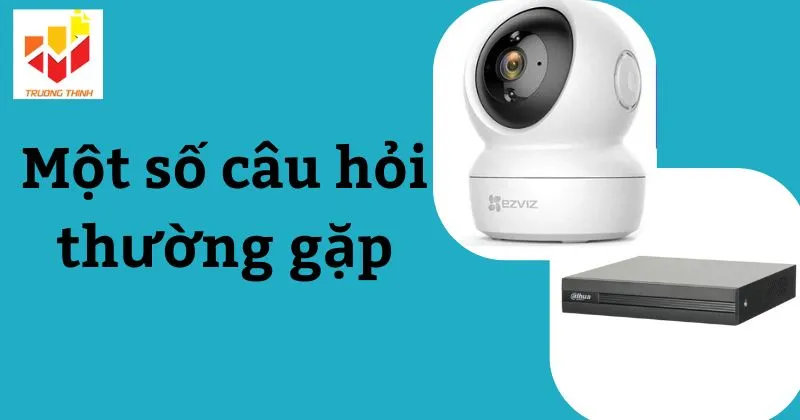 Một số câu hỏi thường gặp trong quá trình add camera Ezviz vào đầu ghi Dahua