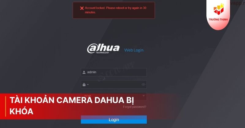 Tài khoản camera Dahua bị khóa phải làm sao?