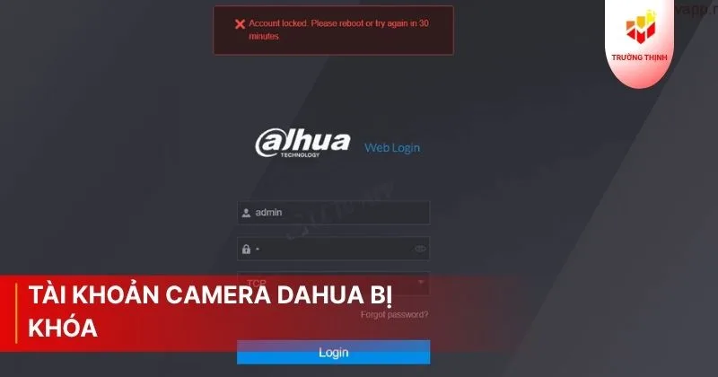 Tài khoản camera Dahua bị khóa phải làm sao?
