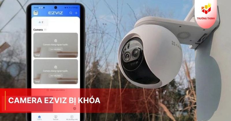 Camera Ezviz bị khóa