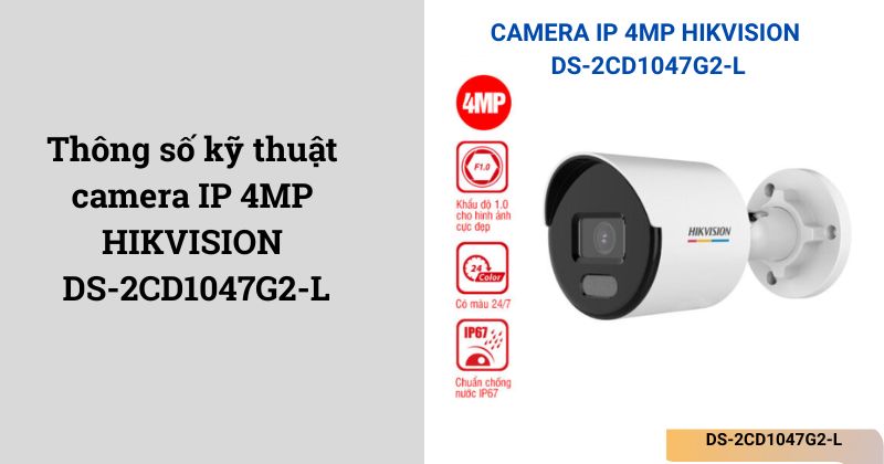 Thông số kỹ thuật camera IP 4MP HIKVISION DS-2CD1047G2-L