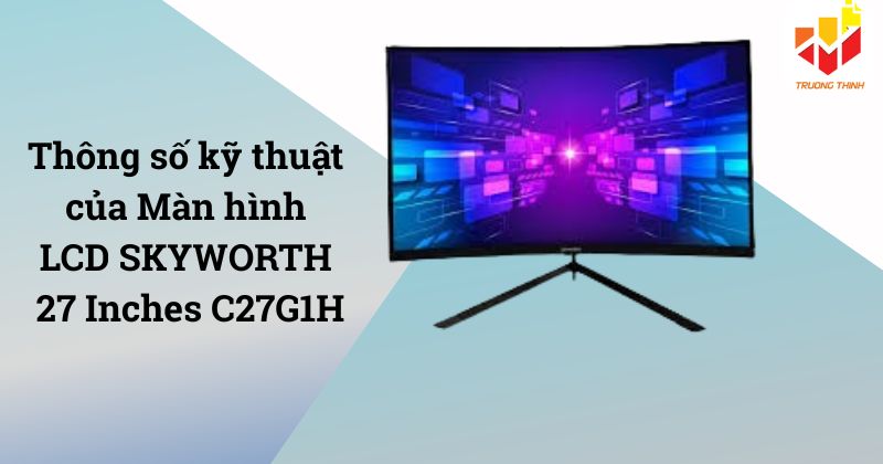 Màn hình LCD SKYWORTH 27 Inches C27G1H