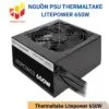 Nguồn PSU Thermaltake Litepower 650W