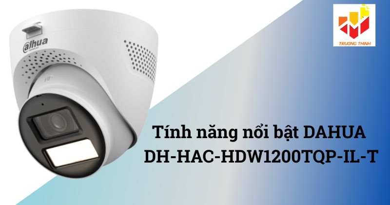 Tính năng nổi bật DAHUA DH-HAC-HDW1200TQP-IL-T