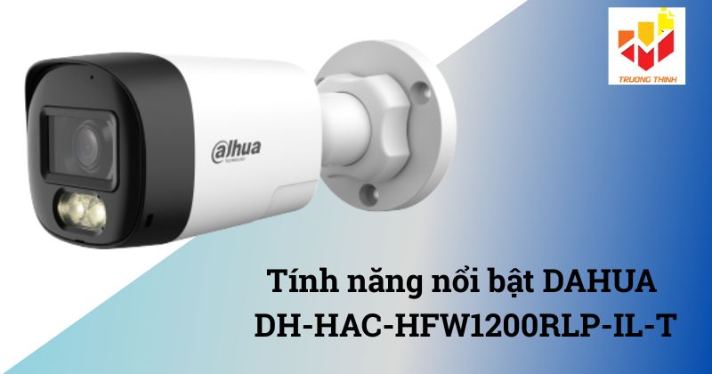 Tính năng nổi bật DAHUA DH-HAC-HFW1200RLP-IL-T