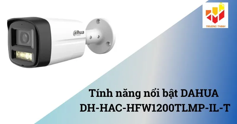 Tính năng nổi bật DAHUA DH-HAC-HFW1200TLMP-IL-T